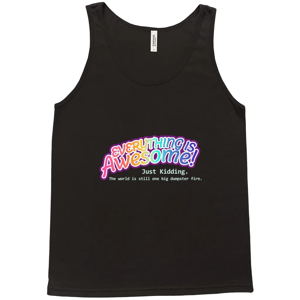 Everything is Awesome (Just Kidding) Relaxed Fit Tank Tops | Bella   Canvas