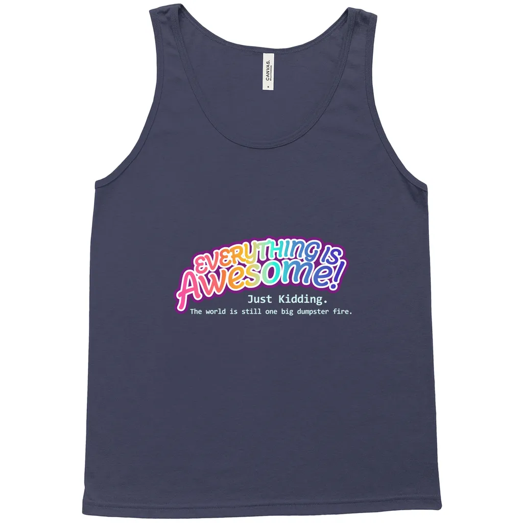 Everything is Awesome (Just Kidding) Relaxed Fit Tank Tops | Bella   Canvas